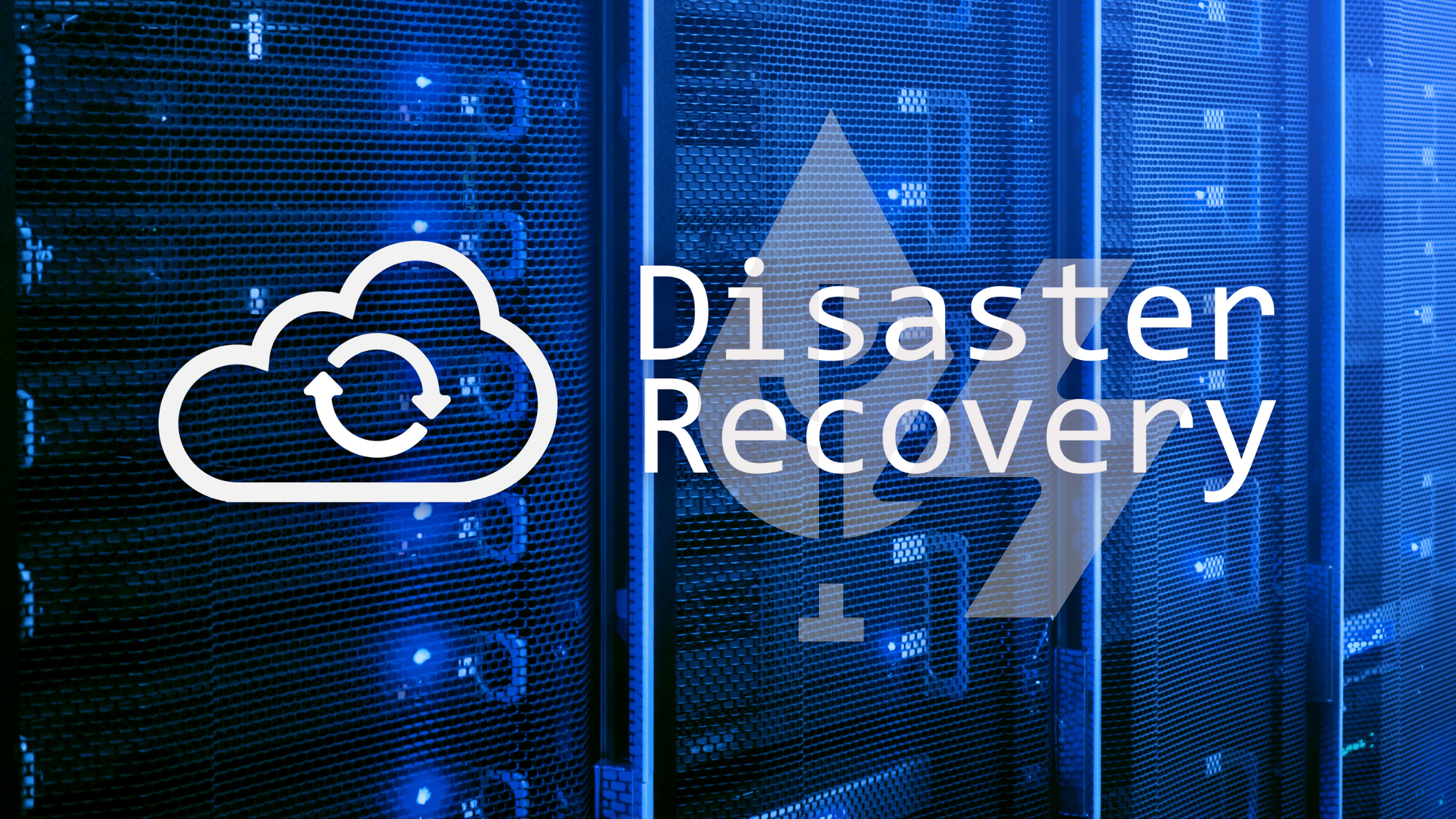 Disaster Recovery